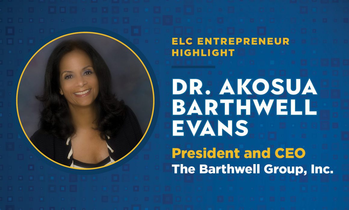 ELC Member Dr. Akosua Barthwell Evans is the President and CEO of The Barthwell Group, Inc.