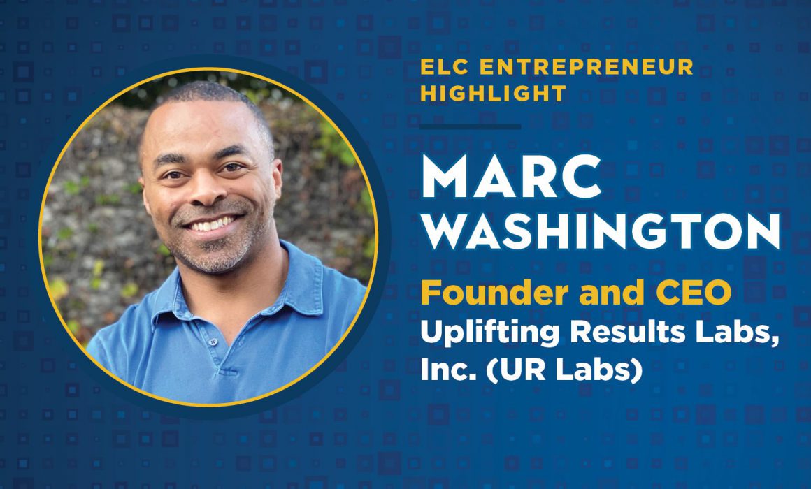 ELC Member Marc Washington is the Founder and CEO Uplifting Results Labs, Inc. (UR Labs)